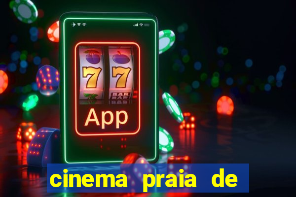 cinema praia de belas shopping